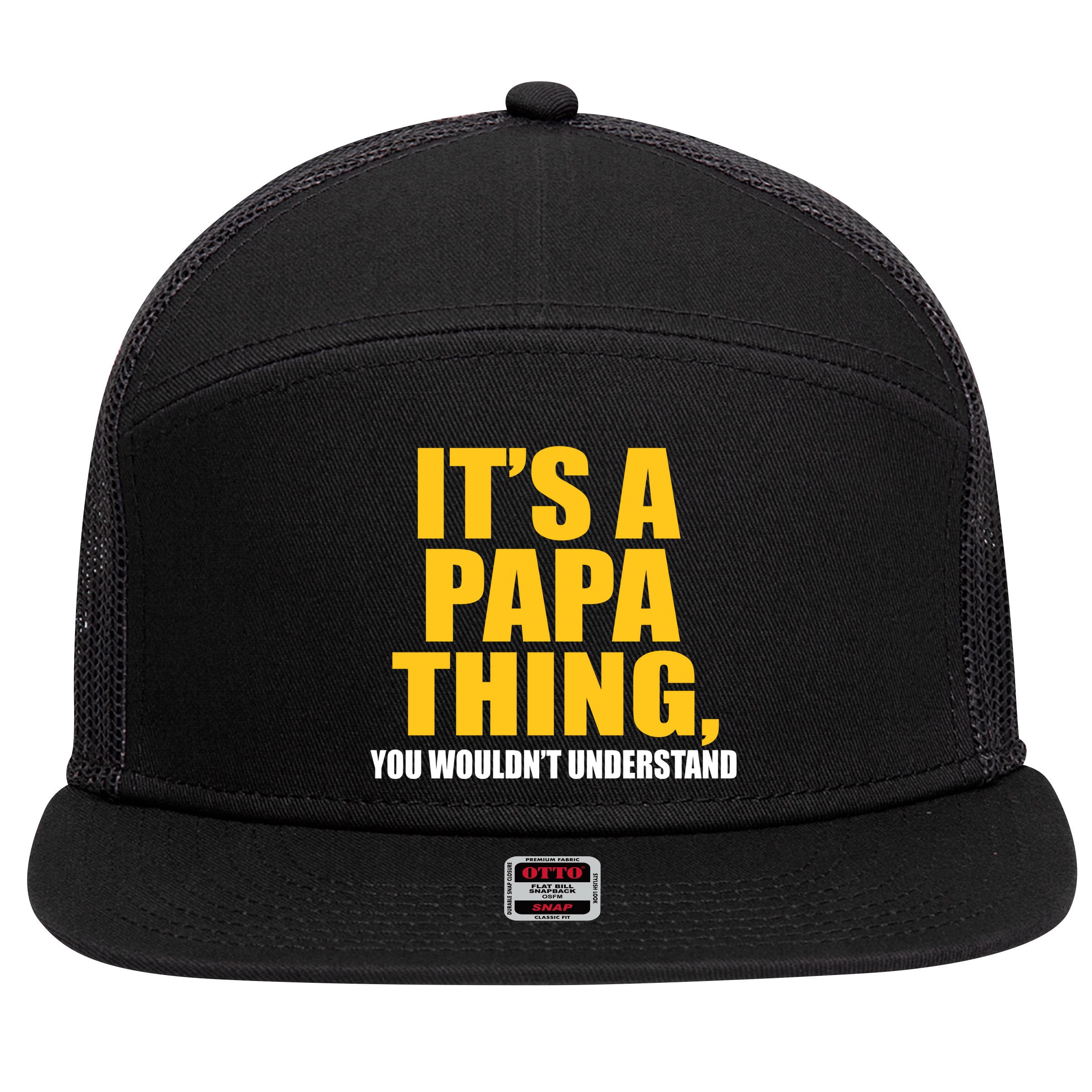 It's A Papa Thing You Wouldn't Understand 7 Panel Mesh Trucker Snapback Hat