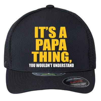 It's A Papa Thing You Wouldn't Understand Flexfit Unipanel Trucker Cap