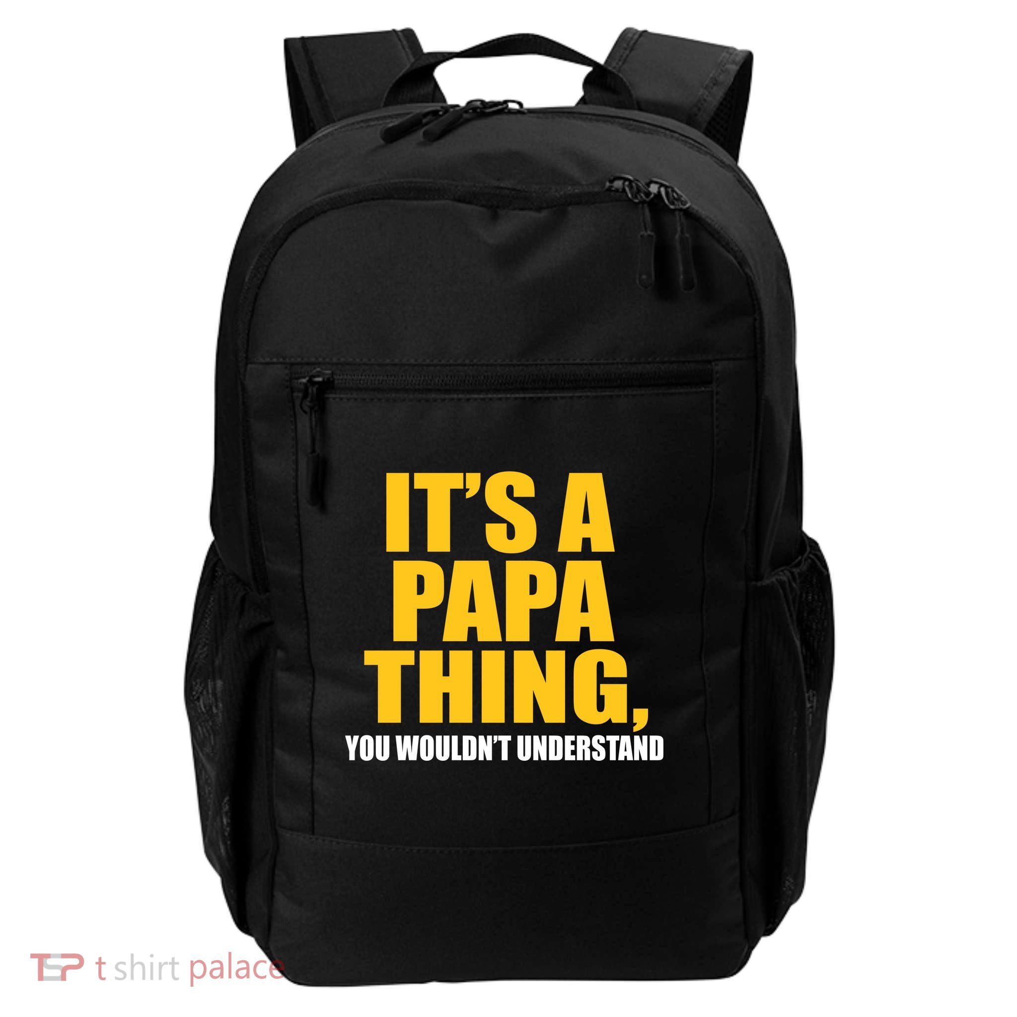 It's A Papa Thing You Wouldn't Understand Daily Commute Backpack