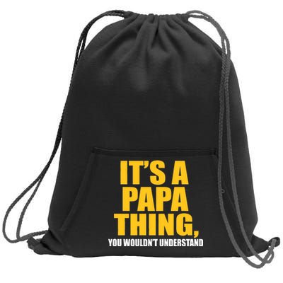 It's A Papa Thing You Wouldn't Understand Sweatshirt Cinch Pack Bag