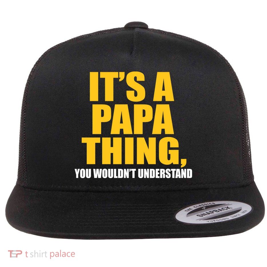 It's A Papa Thing You Wouldn't Understand Flatbill Hat