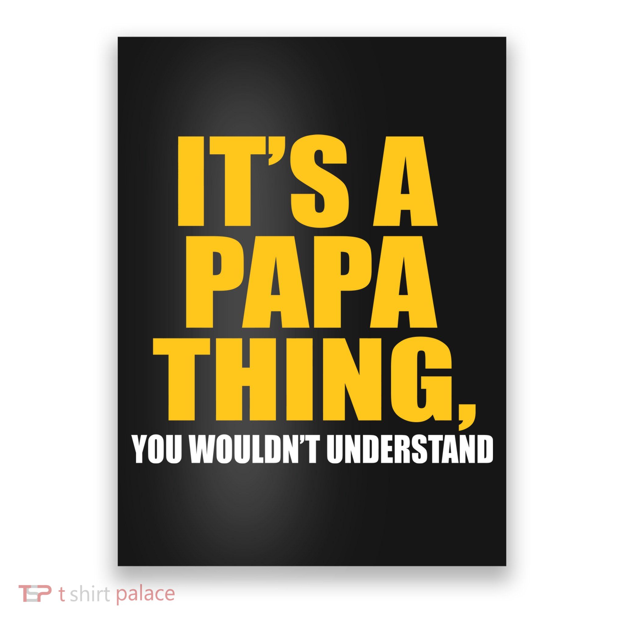 It's A Papa Thing You Wouldn't Understand Poster