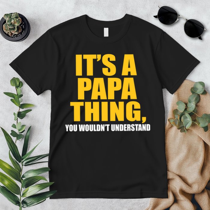 It's A Papa Thing You Wouldn't Understand Premium T-Shirt