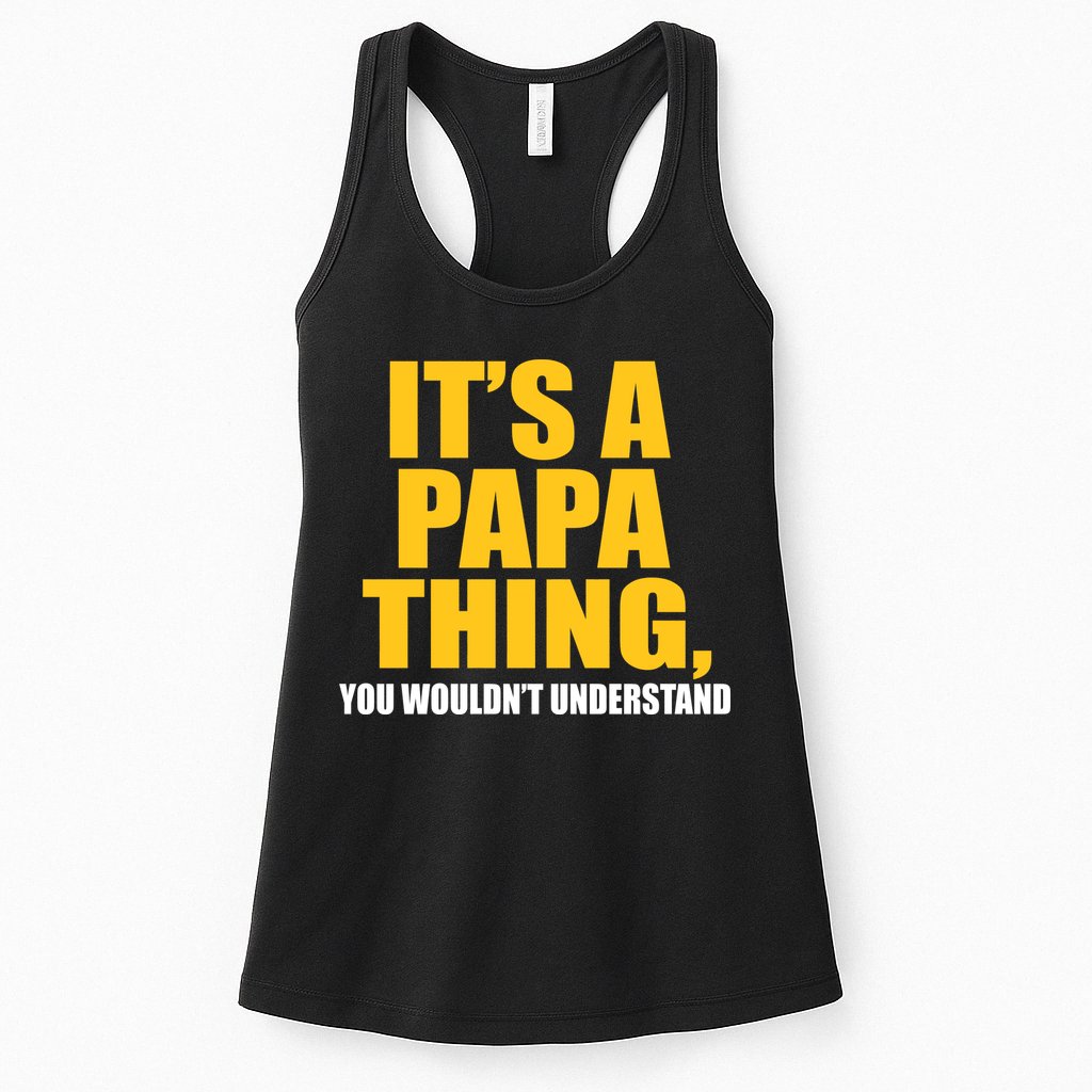 It's A Papa Thing You Wouldn't Understand Womens Tank Top