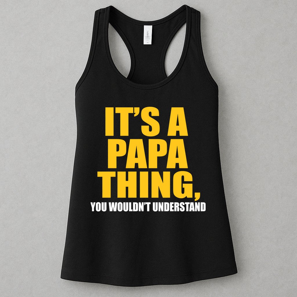 It's A Papa Thing You Wouldn't Understand Womens Tank Top