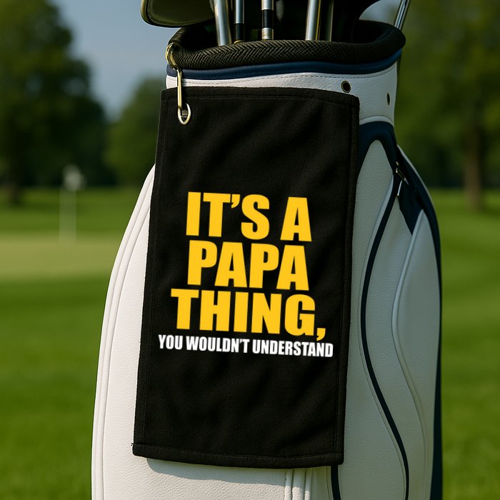 It's A Papa Thing You Wouldn't Understand Golf Towel