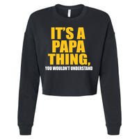 It's A Papa Thing You Wouldn't Understand Cropped Pullover Crew