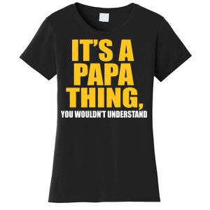 It's A Papa Thing You Wouldn't Understand Women's T-Shirt