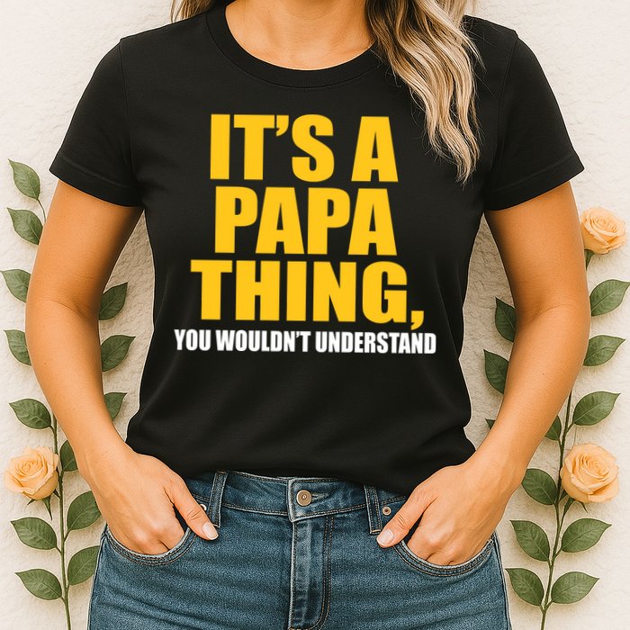 It's A Papa Thing You Wouldn't Understand Womens T-Shirt