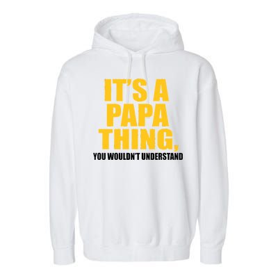 It's A Papa Thing You Wouldn't Understand Garment-Dyed Fleece Hoodie