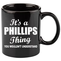 It's A Phillips Thing You Wouldn't Understand 11oz C Handle Ceramic Mug