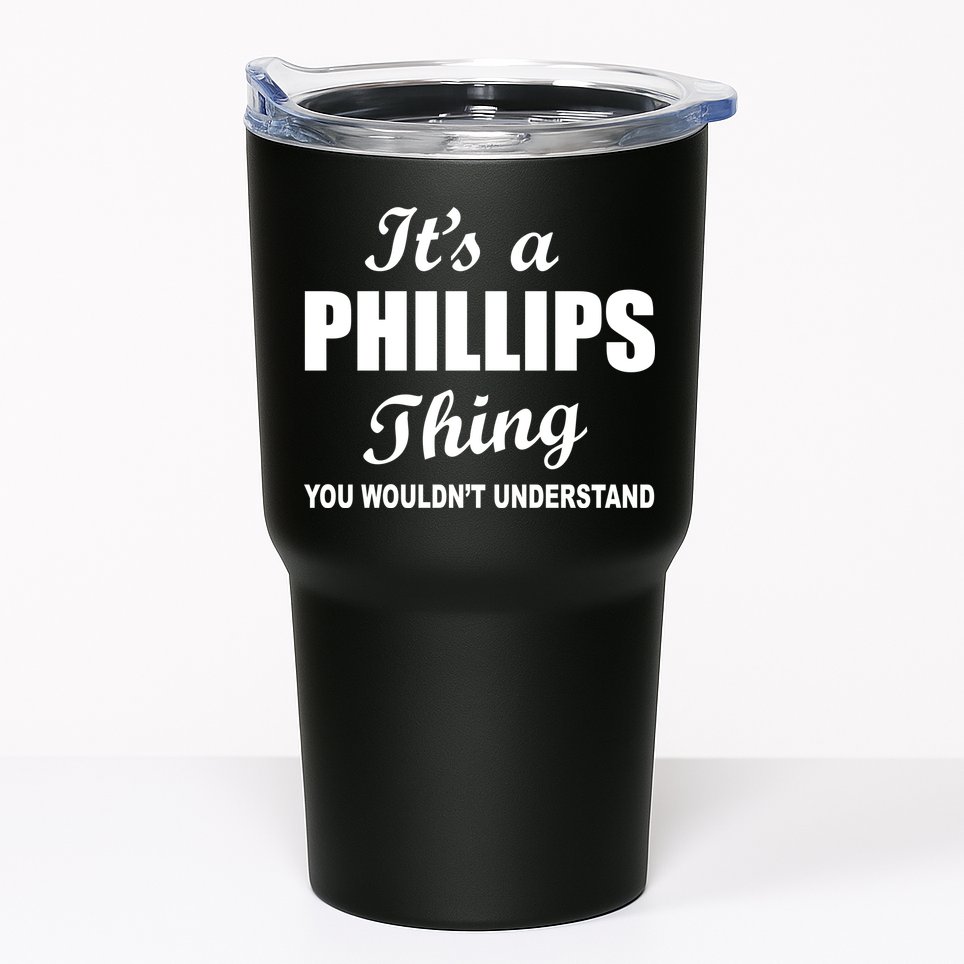 It's A Phillips Thing You Wouldn't Understand Tumbler
