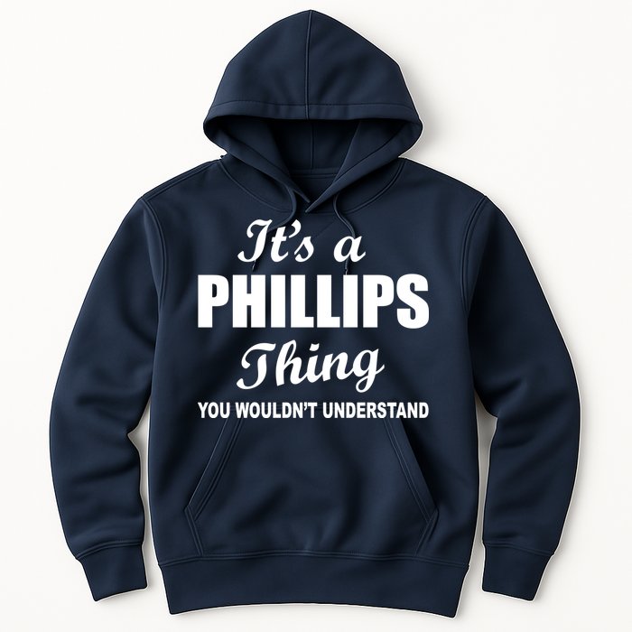It's A Phillips Thing You Wouldn't Understand Hoodie