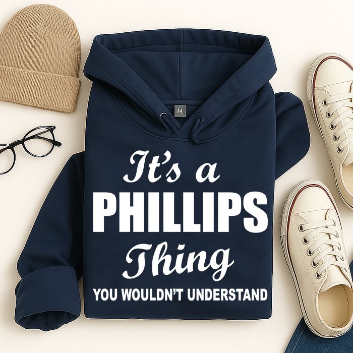 It's A Phillips Thing You Wouldn't Understand Hoodie