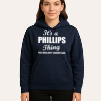 It's A Phillips Thing You Wouldn't Understand Hoodie