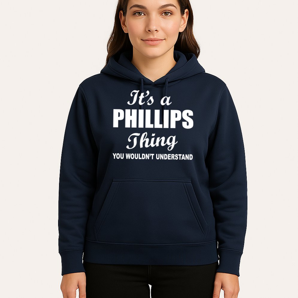It's A Phillips Thing You Wouldn't Understand Hoodie