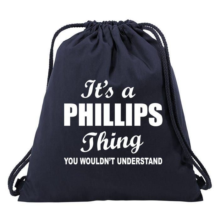 It's A Phillips Thing You Wouldn't Understand Drawstring Bag