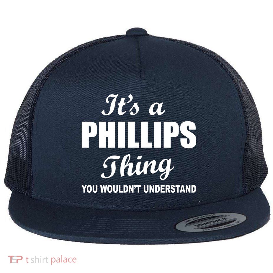 It's A Phillips Thing You Wouldn't Understand Flatbill Hat