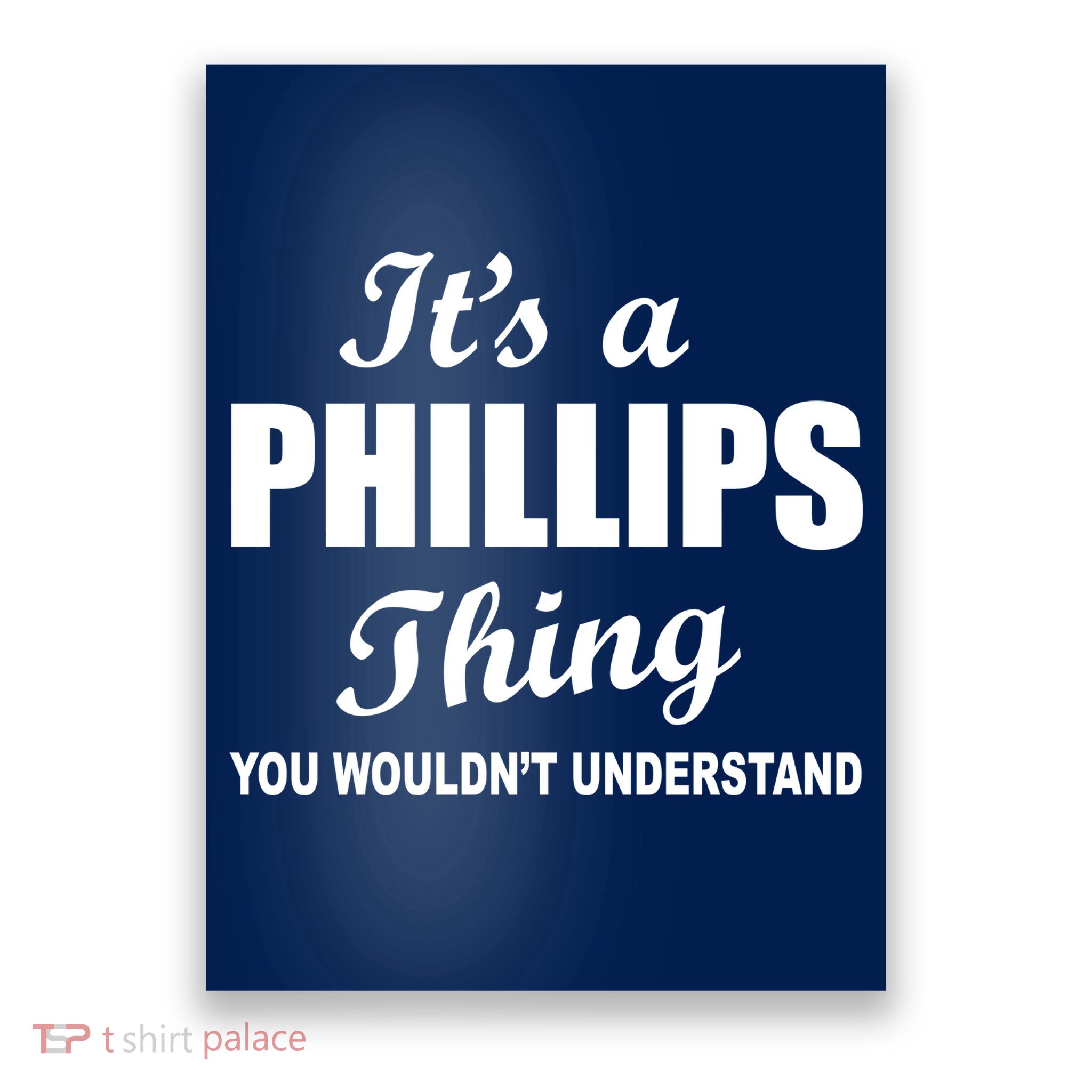 It's A Phillips Thing You Wouldn't Understand Poster