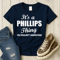 It's A Phillips Thing You Wouldn't Understand Womens T-Shirt