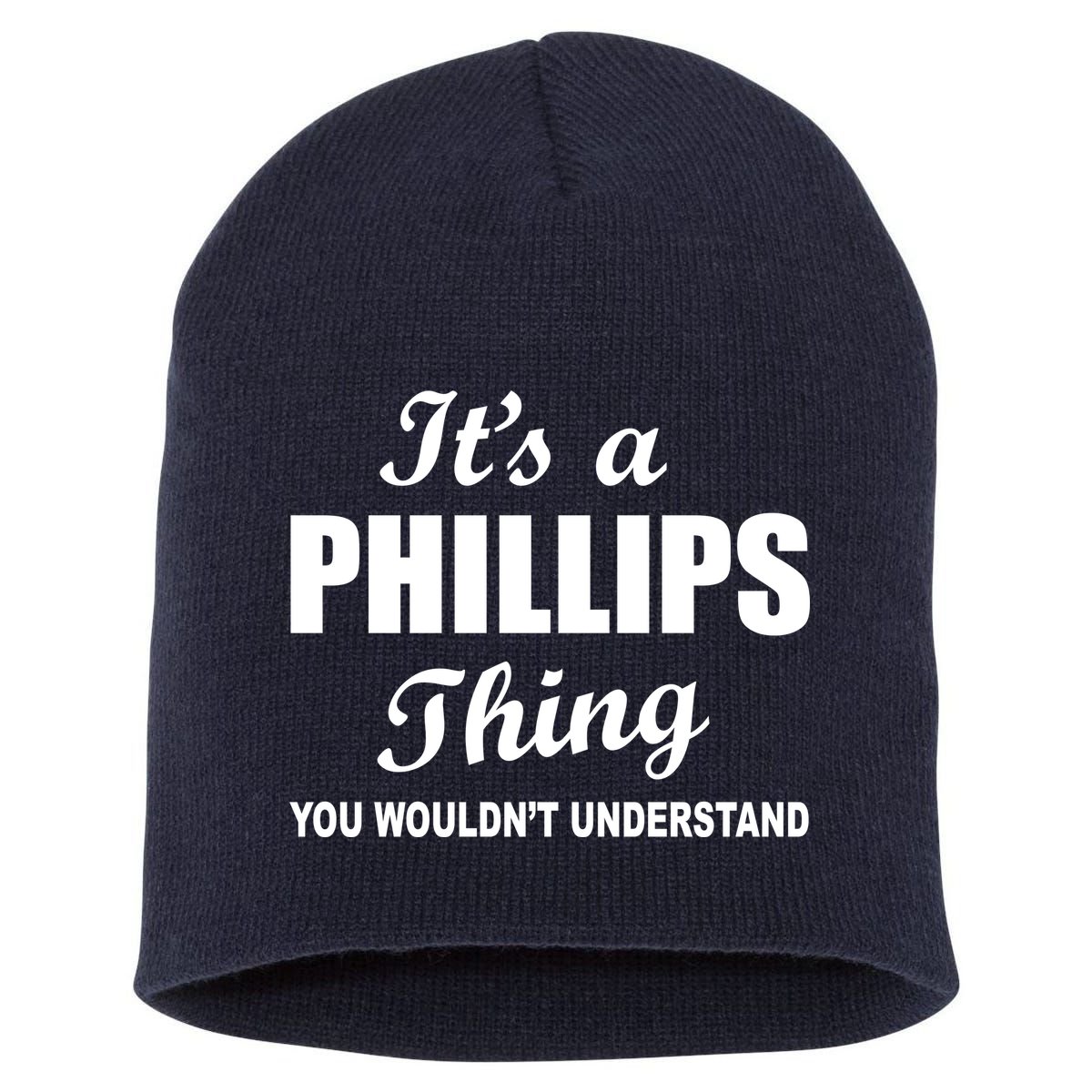 It's A Phillips Thing You Wouldn't Understand Short Acrylic Beanie