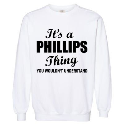 It's A Phillips Thing You Wouldn't Understand Garment-Dyed Sweatshirt