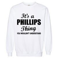 It's A Phillips Thing You Wouldn't Understand Garment-Dyed Sweatshirt