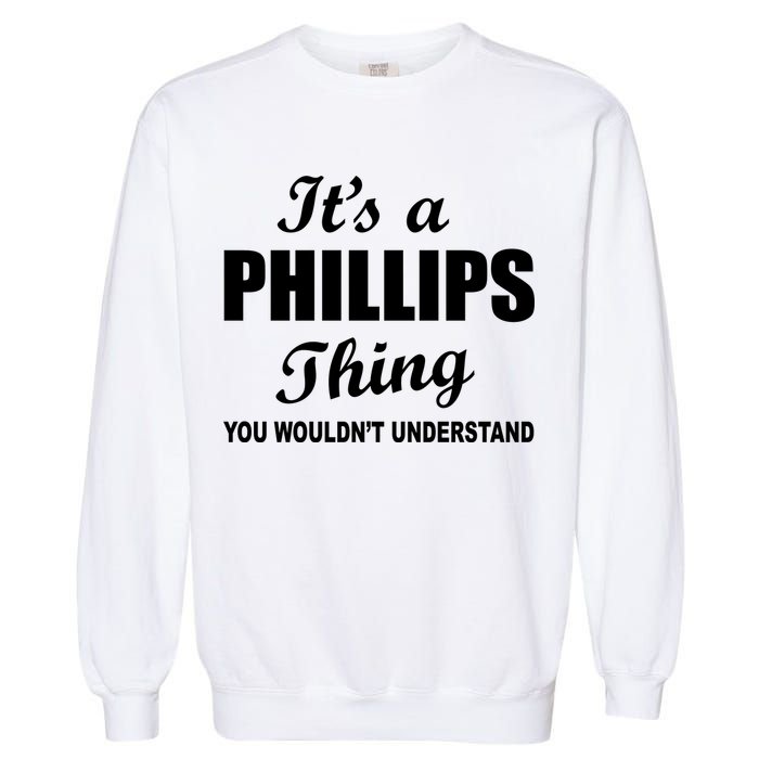It's A Phillips Thing You Wouldn't Understand Garment-Dyed Sweatshirt