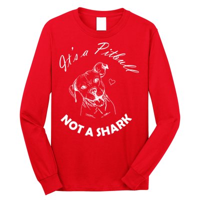 It's A Pitbull Not A Shark Long Sleeve Shirt