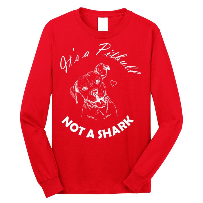 It's A Pitbull Not A Shark Long Sleeve Shirt