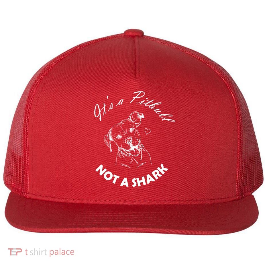 It's A Pitbull Not A Shark Flat Bill Trucker Hat