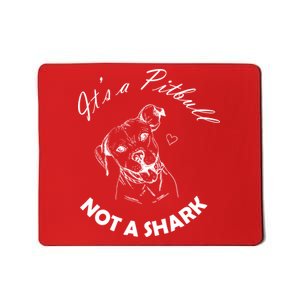 It's A Pitbull Not A Shark Mousepad