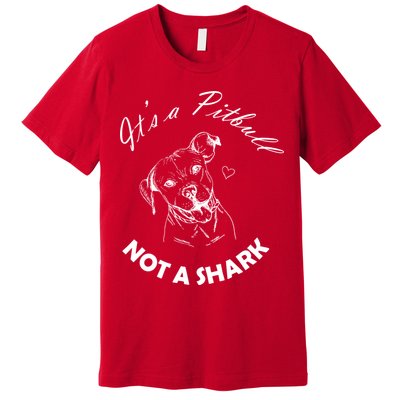 It's A Pitbull Not A Shark Premium T-Shirt