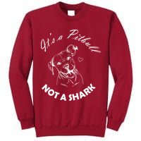 It's A Pitbull Not A Shark Tall Sweatshirt