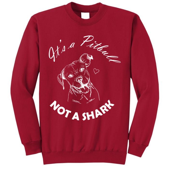 It's A Pitbull Not A Shark Tall Sweatshirt