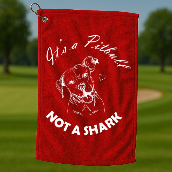 It's A Pitbull Not A Shark Golf Towel