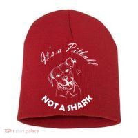 It's A Pitbull Not A Shark Short Acrylic Beanie