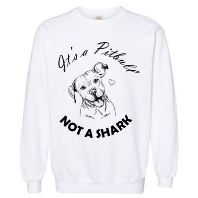 It's A Pitbull Not A Shark Garment-Dyed Sweatshirt
