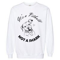 It's A Pitbull Not A Shark Garment-Dyed Sweatshirt