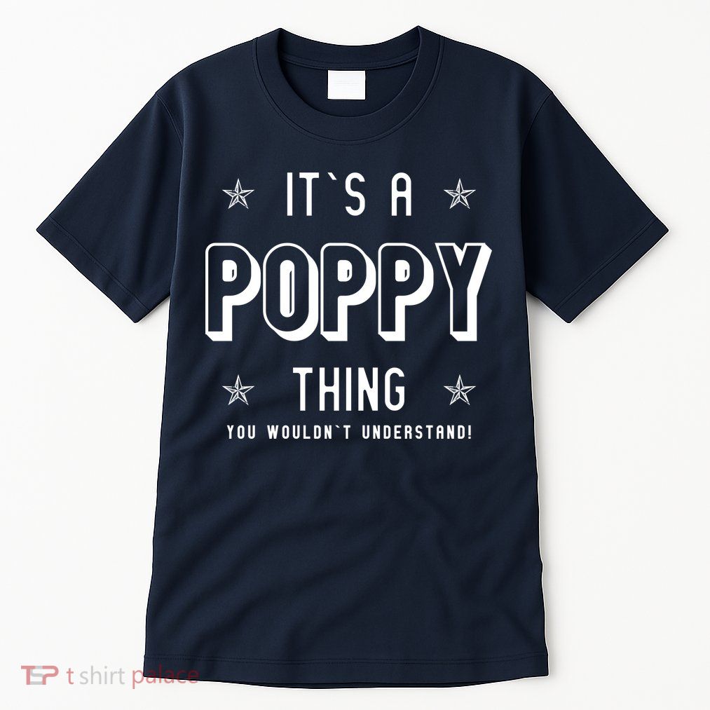 It's A Poppy Thing You Wouldn't Understand Tall T-Shirt