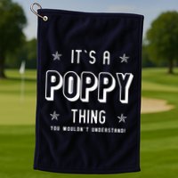 It's A Poppy Thing You Wouldn't Understand Golf Towel