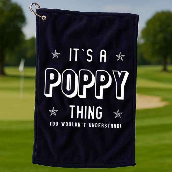 It's A Poppy Thing You Wouldn't Understand Golf Towel