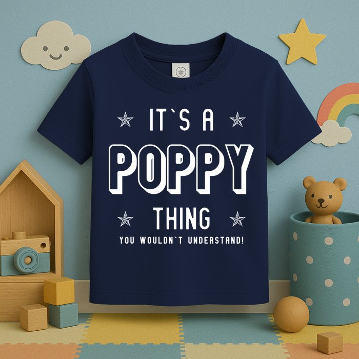 It's A Poppy Thing You Wouldn't Understand Toddler T-Shirt