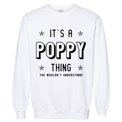 It's A Poppy Thing You Wouldn't Understand Garment-Dyed Sweatshirt