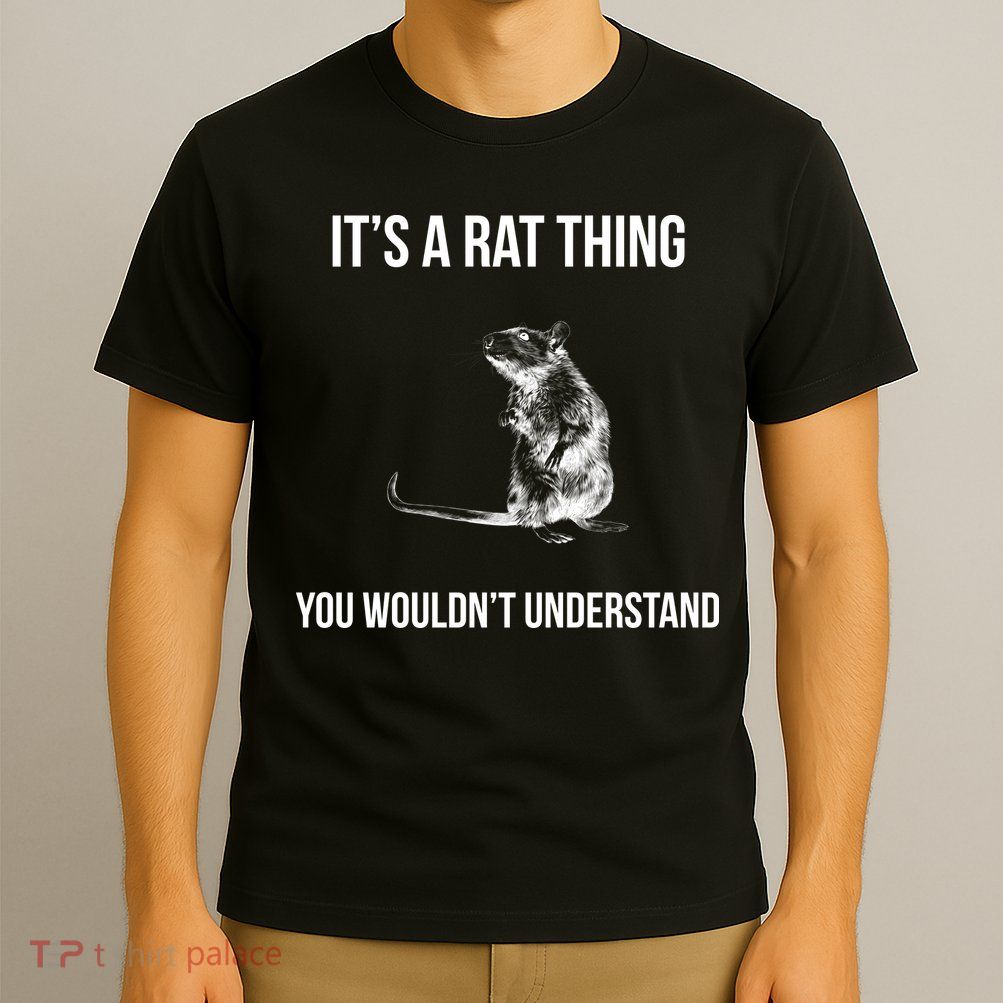 It's A Rat Thing You Wouldn't Understand T-Shirt