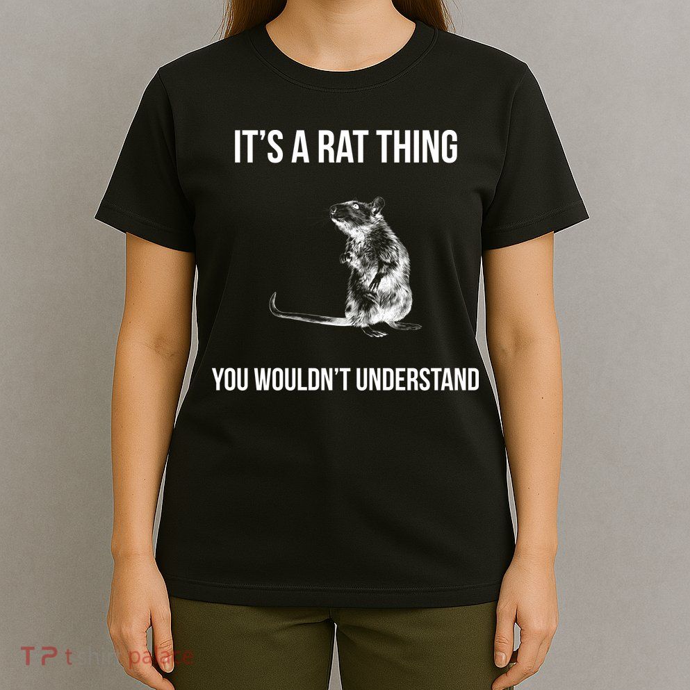 It's A Rat Thing You Wouldn't Understand T-Shirt