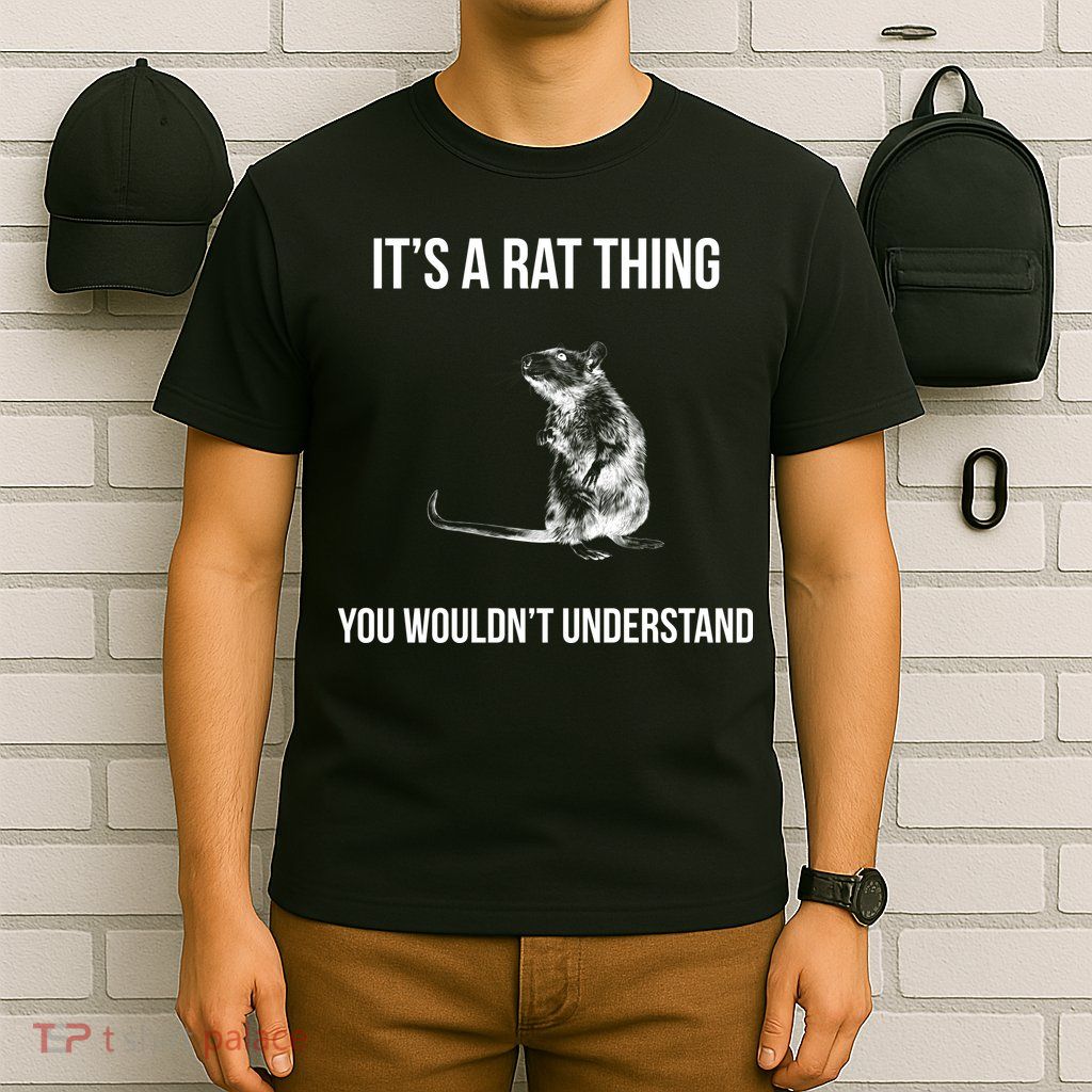 It's A Rat Thing You Wouldn't Understand T-Shirt