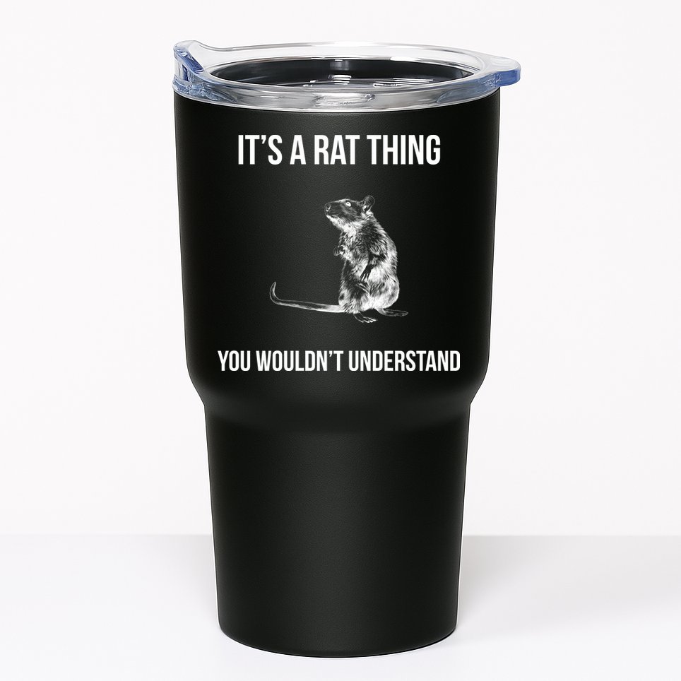 It's A Rat Thing You Wouldn't Understand Tumbler