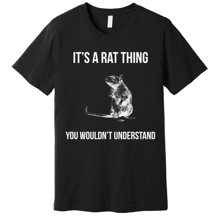 It's A Rat Thing You Wouldn't Understand Premium T-Shirt