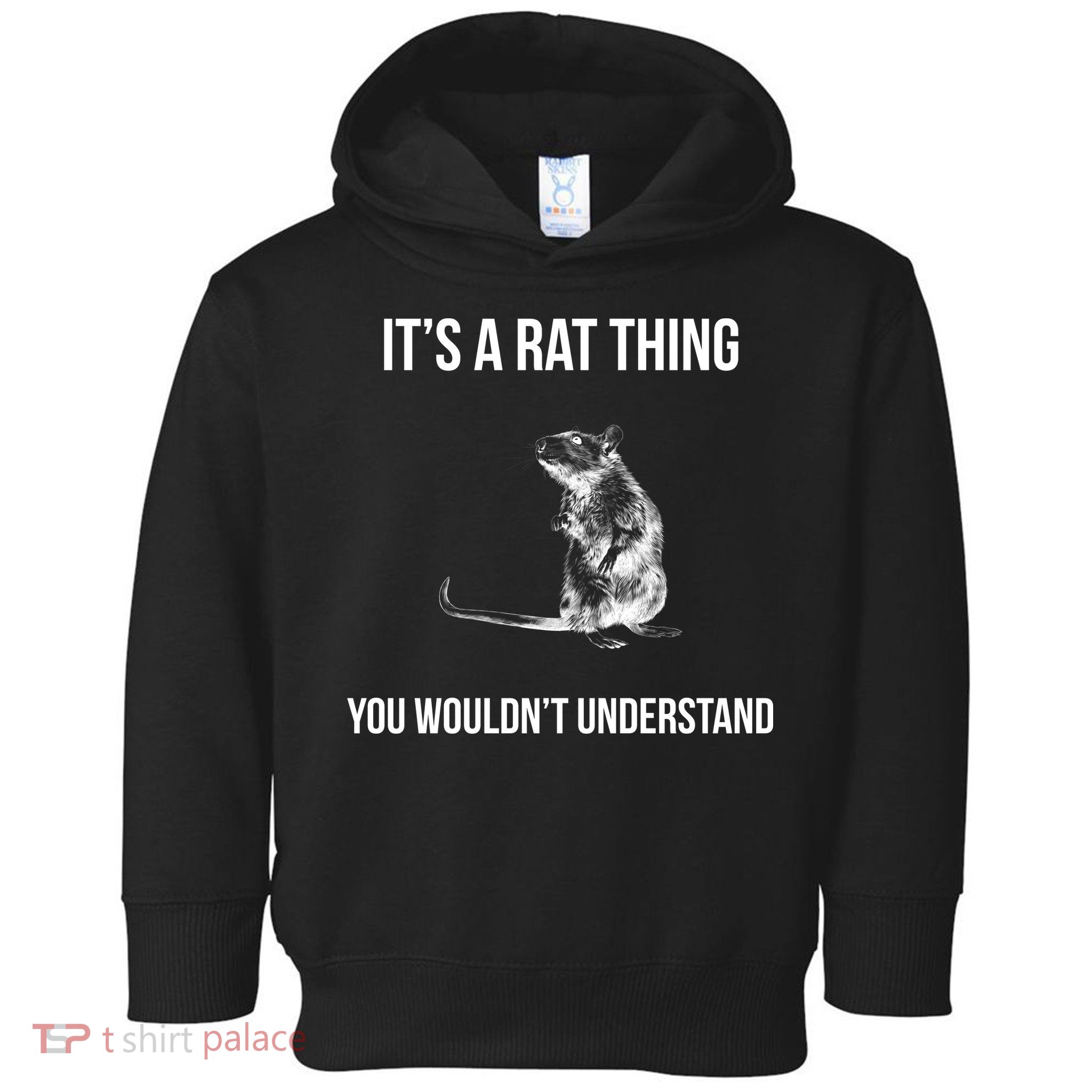 It's A Rat Thing You Wouldn't Understand Toddler Hoodie